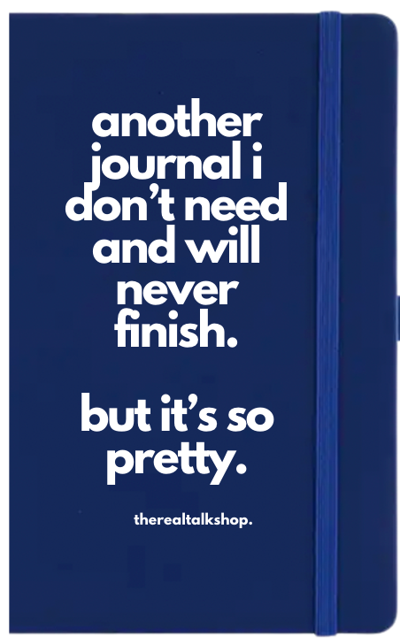 Another Journal I don't need and will never finish